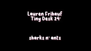 NPR Tiny Desk Contest 2024 Lauren Frihauf- Sharks n Ants