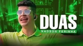 DUAS - NADSON O FERINHA- OFICIAL