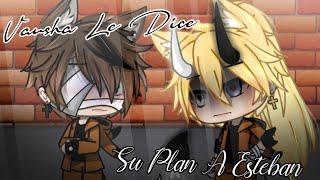 ≠Vausha Le Cuenta Su Plan A Esteban≠  Gacha Life  Abriil_Nekliin_ YT