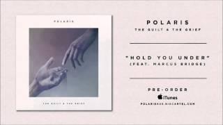 Polaris - HOLD YOU UNDER feat. Marcus Bridge 2016 Single