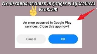 Fix An error occurred in Google Play Services. Close this app now Problem TECH SOLUTIONS BAR