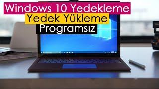 Windows 10 Yedekleme ve Yedekten Geri Yükleme  Programsız