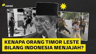 Kenapa Orang Timor Leste Bilang Indonesia Menjajah?  Narasi Explains