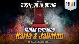 Dosa-Dosa Besar #146 – Tamak Terhadap Harta dan Jabatan – Khalid Basalamah