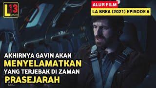 TERJEBAK DI ZAMAN PRASEJARAH ▶️ Alur Cerita Film La Brea Episode 6