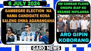 Garo News6 July 2024Gambegre Na nama Candidate kosa ongen aro Chi banna ko CM nia