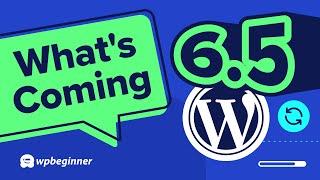 WordPress 6.5 - New Features Improvements and a Preview of Exciting Future Updates