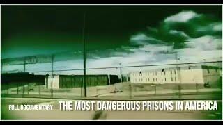 The Most Dangerous Prisons in America and The Deadliest Prisoners Full Documentary