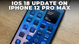 iOS 18 on iPhone 12 Pro Max New Features & Performance Review