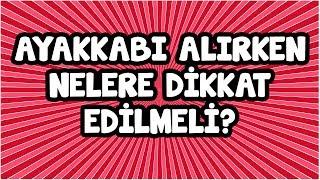 Ayakkabı Alırken Nelere Dikkat Edilmeli?