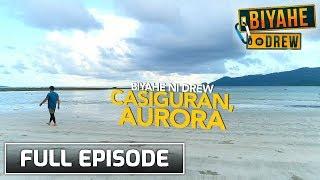 Biyahe ni Drew Discovering Casiguran Aurora  Full episode