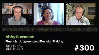 Abby Sussman Financial Judgment and Decision Making  Rational Reminder 300