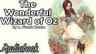 The Wonderful Wizard of Oz by L. Frank Baum - Full Audiobook  Timeless Childrens Classic