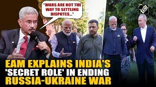 Negotiation shouldnt be... Jaishankar on Indias ‘secret role’ in resolving Russia-Ukraine war