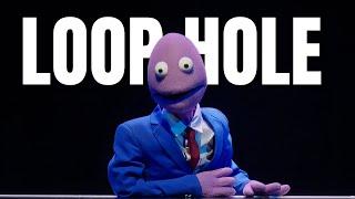 Loop Hole  Feltopia  Randy Feltface Comedy