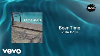 Rule Dark - Beer Time Official Lyric Video