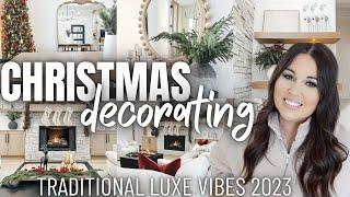 NEW HOME CHRISTMAS DECORATING 2023  TRADITIONAL LUXE CHRISTMAS DECOR  2023 CHRISTMAS DECORATING