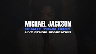 Michael Jackson - Shake Your Body Live Studio Recreation