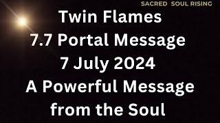 7 July 2024 - 7.7 Portal - A Powerful Message from the Soul - Divine Feminine ️