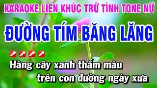 Karaoke Liên Khúc Trữ Tình Tone Nữ Nhạc Sống Dễ Hát - Đường Tím Bằng Lăng  Hoài Phong Organ