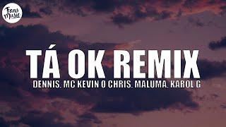 Tá OK Remix LetraLyrics - DENNIS MC Kevin o Chris Maluma KAROL G