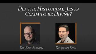 Justin Bass vs Bart Ehrman  Did the Historical Jesus Claim to Be Divine?