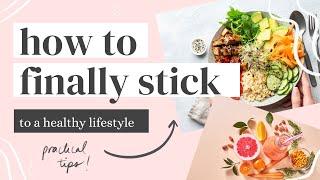 STICKING TO A HEALTHY LIFESTYLE  5 tips to stay on track