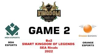 MDH Esports vs Orange Esports - Game 2  Smart Kingdom of Legends SEA Rivals