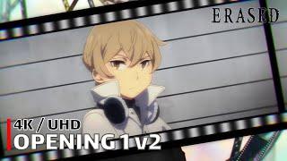 Erased - Opening 1 v2 【ReRe】 4K  UHD Creditless  CC