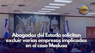 Abogados del Estado solicitan excluir varias empresas implicadas en el caso Medusa