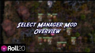 Overview of the Select Manager Mod for Roll20