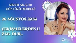 26 AĞUSTOS 2024ÇEKİŞMELERDEN UZAK DURGökyüzü Rehberi