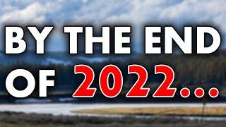 By the end of 2022...
