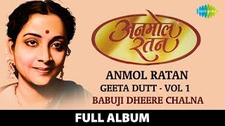 Anmol Ratan Geeta Dutt Vol 1  Babuji Dheere Chalna  Thandi Hawa Kali Ghata   Yeh Lo Main Haari