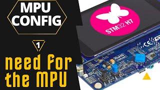 STM32 MPU Config  #1. Need for the Memory Protection Unit