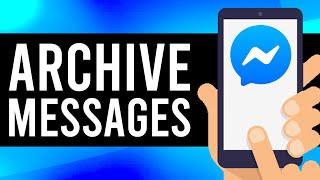 How To Archive and Unarchive Messages on Messenger App