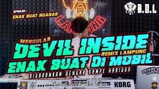 DJ DEVIL INSIDE MENGULAR REMIX LAMPUNG FULL BASS AYING ADI  BUJANG ORGEN LAMPUNG 2023