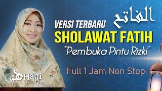 Sholawat Nabi Merdu Sholawat Fatih Full 1 Jam  Sholawat Pembuka Pintu Rezeki  Haqi Official