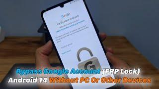 Bypass Google Account FRP Lock Android 14 Without PC Or Other Devices