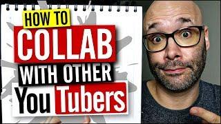 How To Collab With Other YouTubers