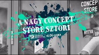 A  NAGY CONCEPT STORE SZTORI -  a Bringás Brigantik extra vLOG-ja