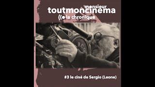 Le ciné de Sergio Leone  la chronique de monsieur toutmoncinema