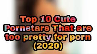 Top 10 Cute Pornstars That are too pretty for porn 2020