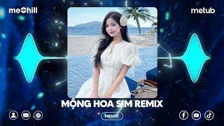 Mộng Hoa Sim Remix  BXH Nhạc Trẻ Remix Hay Nhất Hiện Nay -Top 20 Bản EDM TikTok Mới Nhất 2024