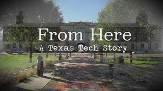 Centennial Documentary  From Here A Texas Tech Story