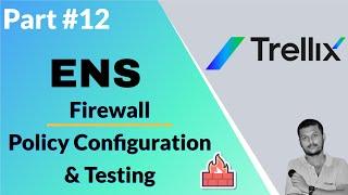 Trellix ENS Firewall Policy Configuration & Testing
