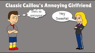 Classic Caillous Annoying Girlfriend