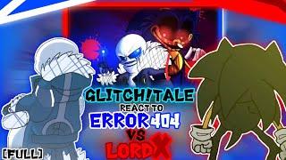 FULL GLITCHTALE REACT TO ERROR404 VS LORD X {COMPILE}