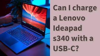 Can I charge a Lenovo Ideapad s340 with a USB-C?