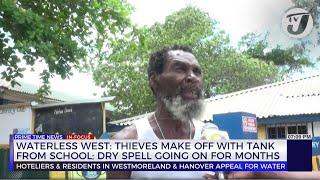 Waterless West Thieves Making off with Tank from School Dry Spell going on for Months  TVJ News